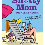 Sh*tty Mom for All Seasons: Product Review